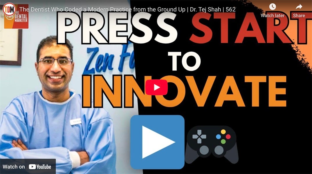 Press Start to Innovate: The Dentist Who Coded a Modern Practice from the Ground Up | Dr. Tej Shah | 562