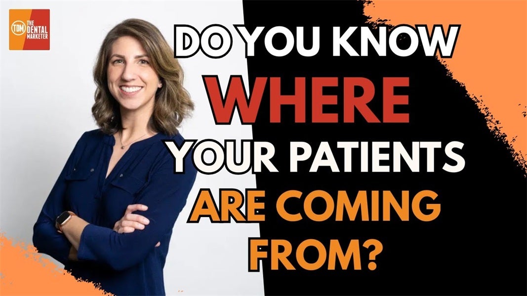 Do You Know Where Your Patients Are Coming From? Ditch the Guesswork and Focus Where It Counts | Amanda Kepshire | 572
