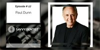 The Savvy Dentist #27: Cultivating Your Purpose-Drive Practice with Paul Dunn