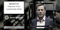 The Savvy Dentist #30: How To Improve Your Leadership Skills And Grow Your Practice