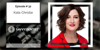 The Savvy Dentist #32:How to Steal Back Your Time with Kate Christie the Time Styler