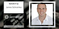 The Savvy Dentist #34: How to Get Your Practice to Run Itself, with James Schramko