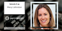 The Savvy Dentist #45: How to Accelerate Your Business Growth Without Losing Your Mind with Meryl Johnston