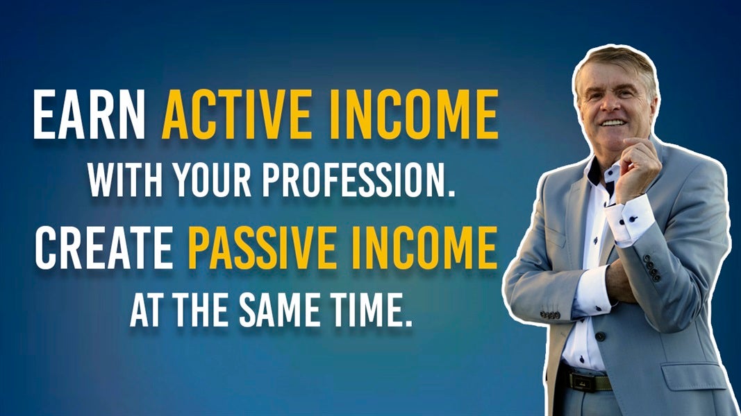 Earn active income with your profession. Create passive income at the same time.