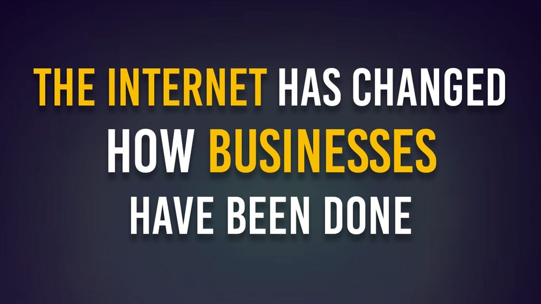 The Internet Has Changed How Businesses Have Been Done