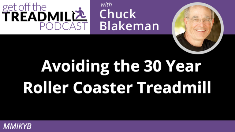 Avoiding the 30 Year Roller Coaster Treadmill