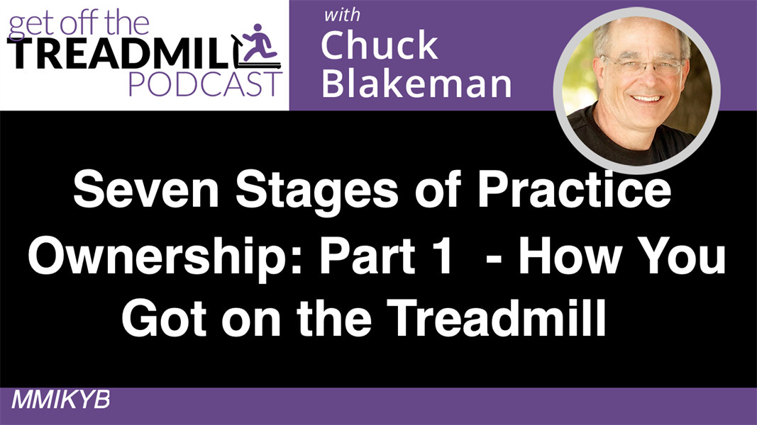 Seven Stages of Practice Ownership: Part I - How You Got On the Treadmill