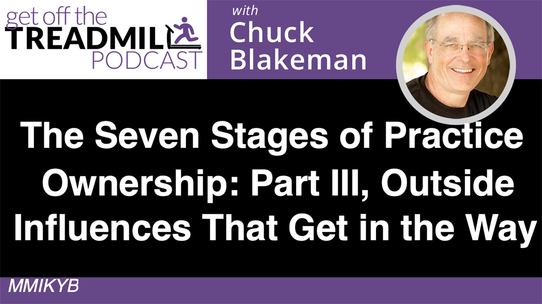 The Seven Stages of Practice Ownership - Part III - Outside Influences That Will Get In The Way