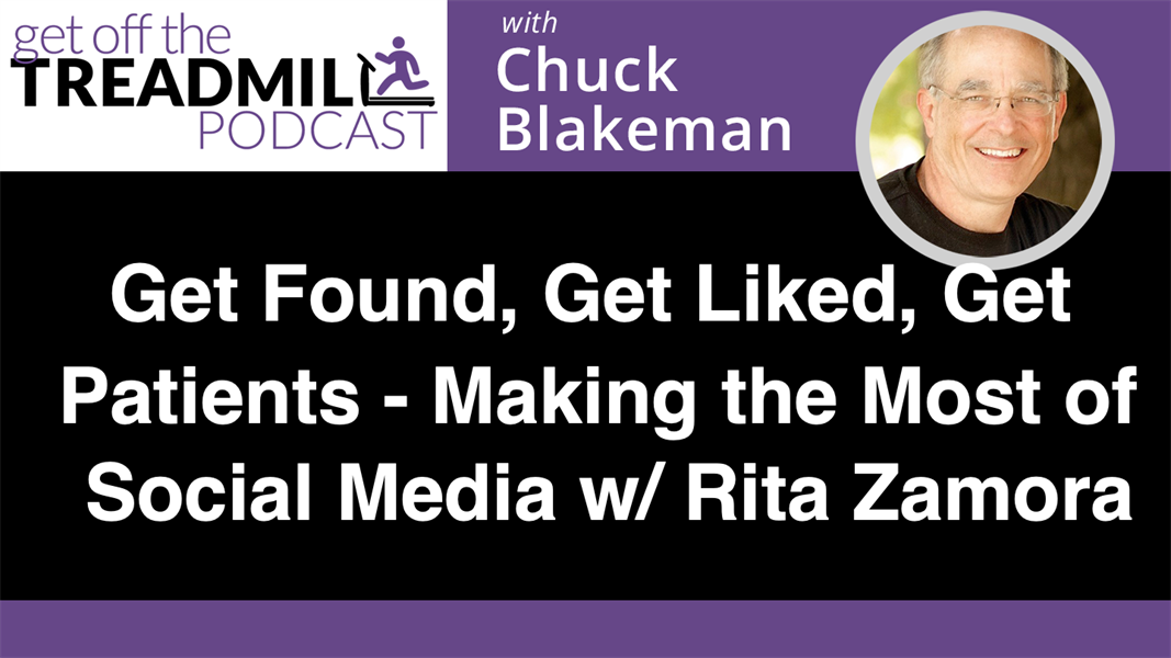 Get Found, Get Liked, Get Patients – Making the Most of Social Media with Rita Zamora