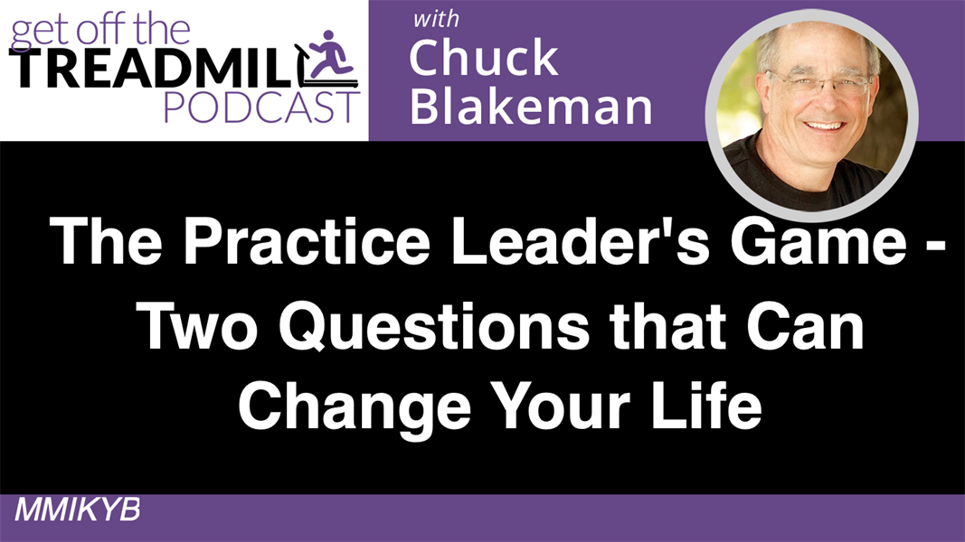 The Practice Leader's Game - Two Questions that Can Change Your Life 