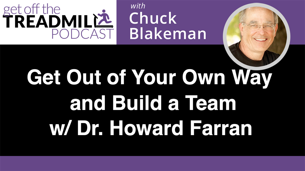 Get Out of Your Own Way and Build a Team with Dr. Howard Farran