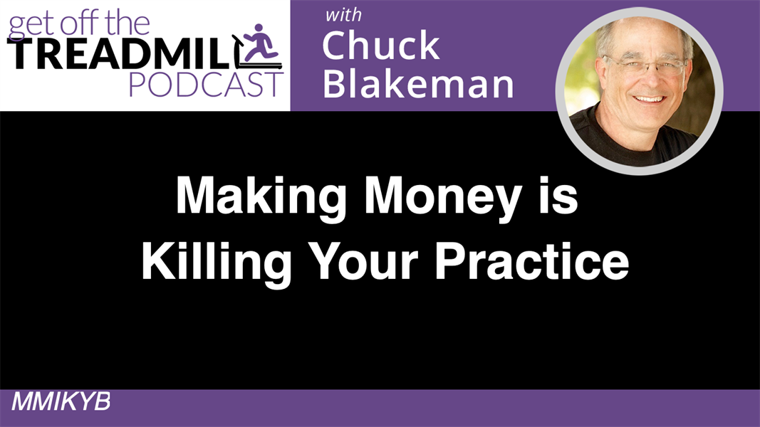 Making Money Is Killing Your Practice