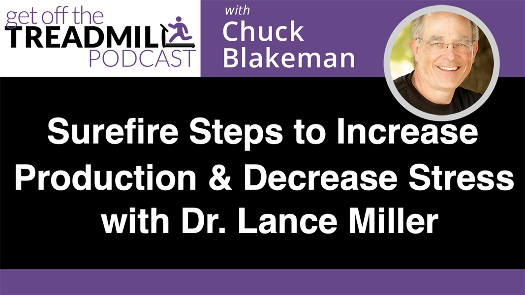 Surefire Steps to Increase Production and Decrease Stress with Dr. Lance Miller