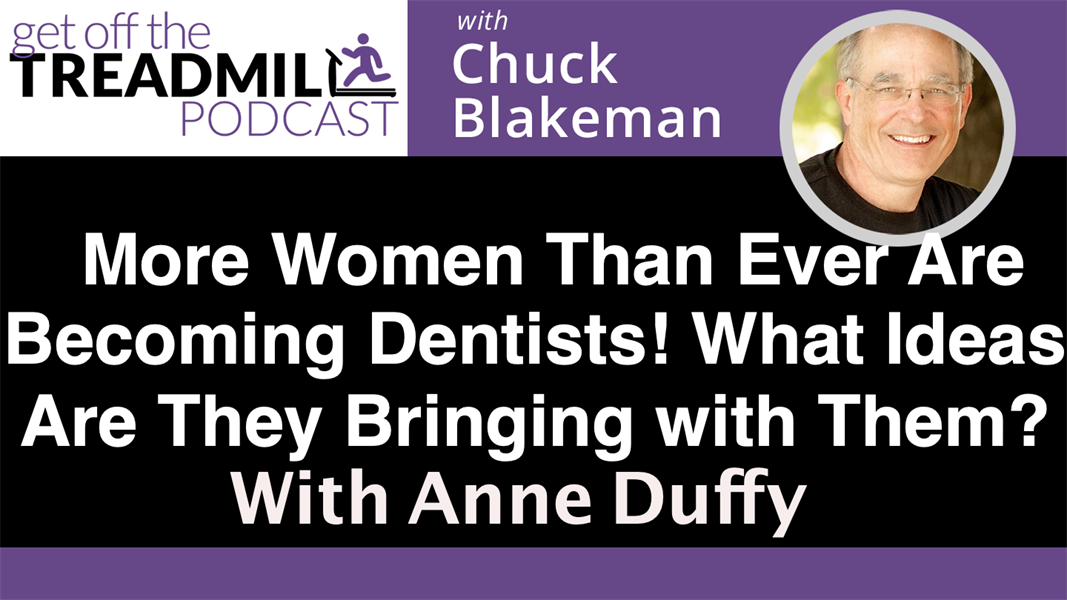 More Women Than Ever are Becoming Dentists! What New Ideas are They Bringing with Them? With Anne Duffy