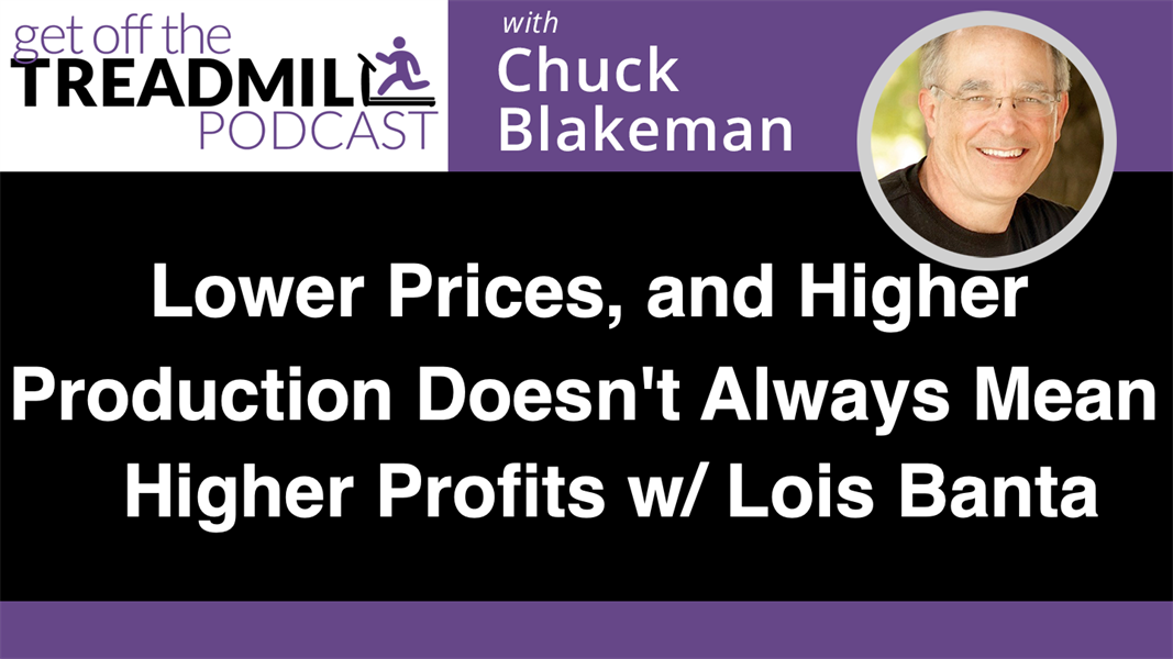 Lower Prices, and Higher Production Doesn't Always Mean Higher Profits w/ Lois Banta