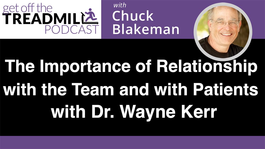 The Importance of Relationship With the Team and With Patients with Dr. Wayne Kerr