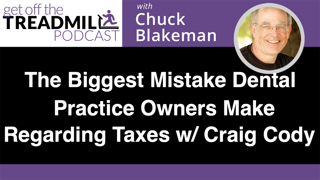 The Biggest Mistake Dental Practice Owners Make Regarding Taxes with Craig Cody, CPA