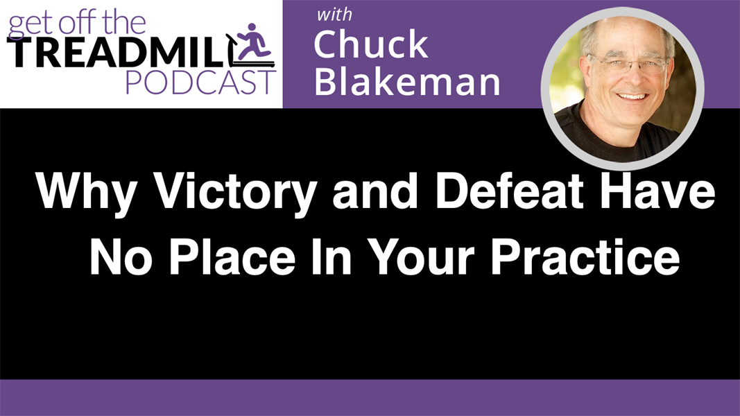 Why Victory and Defeat Have No Place In Your Practice