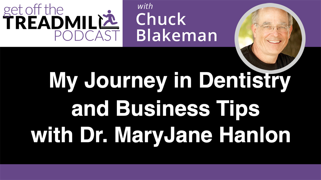 My Journey in Dentistry and Business Tips with Dr. MaryJane Hanlon
