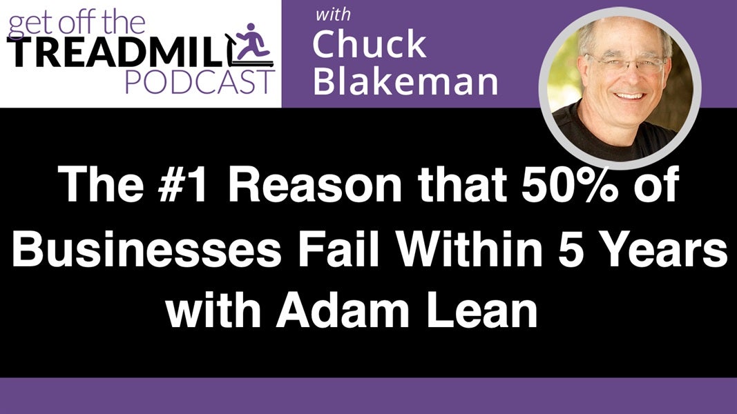 The #1 Reason That 50% of Businesses Fail Within 5 years (and How Business Owners Can Prevent it From Happening to Them) with Adam Lean