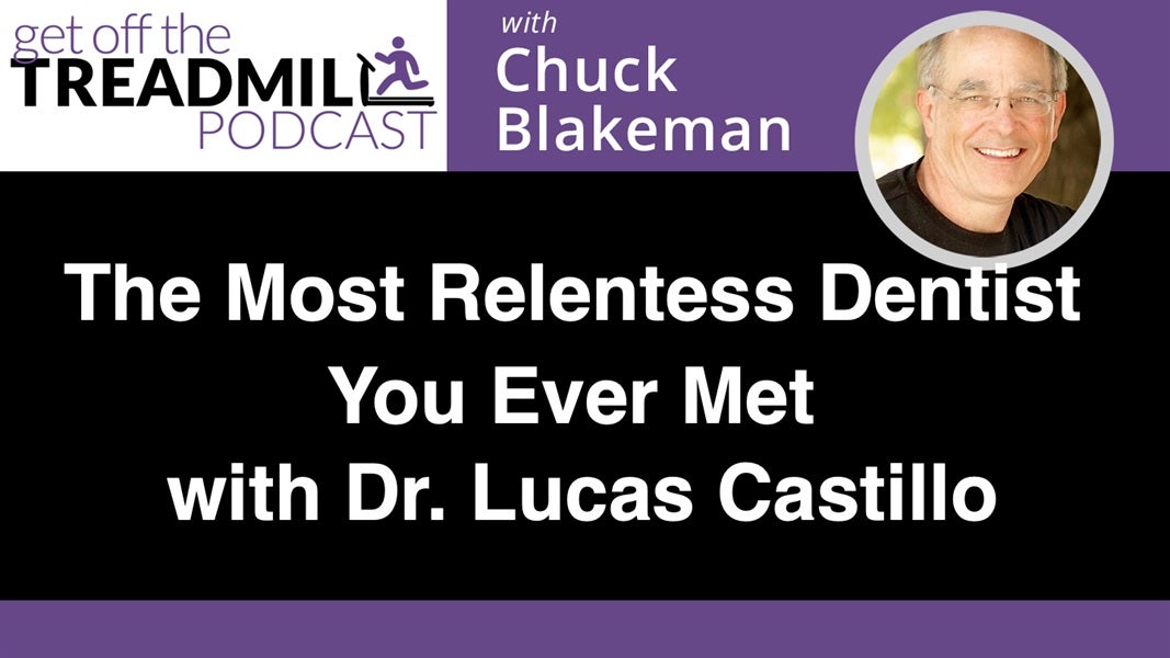 The Most Relentless Dentist You Ever Met with Dr. Lucas Castillo