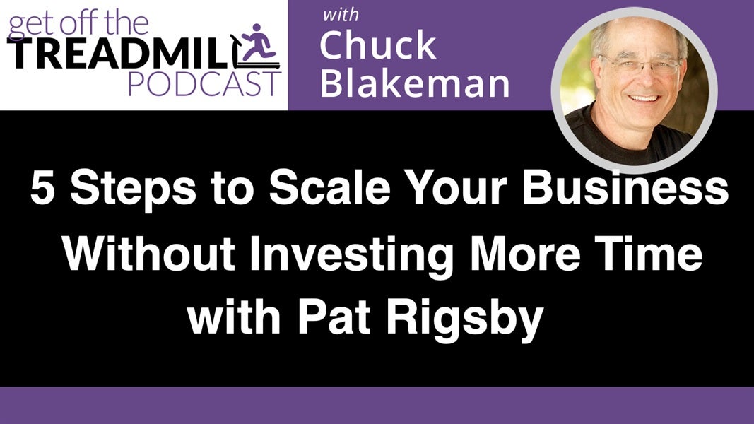 5 Steps to Scale Your Business Without Investing More Time with Pat Rigsby