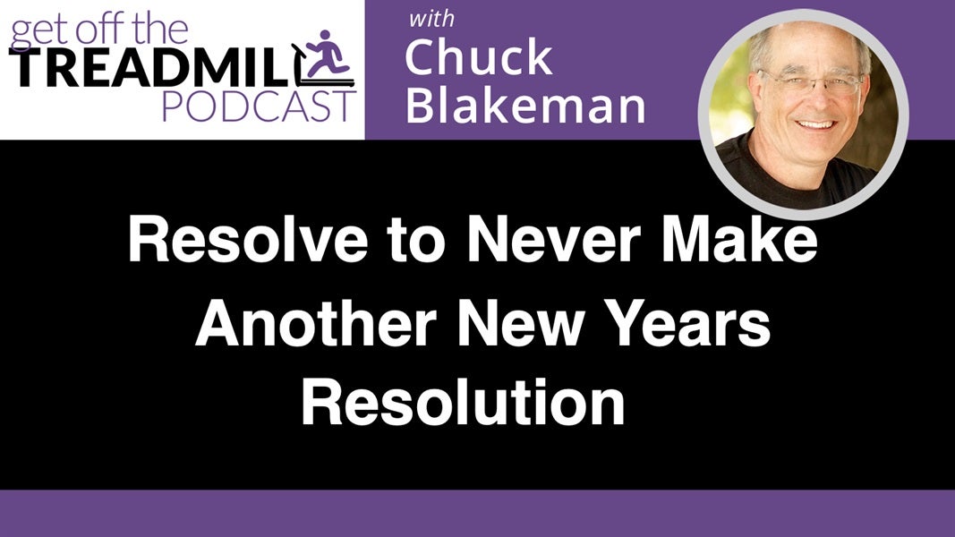 Resolve to Never Make Another New Years Resolution