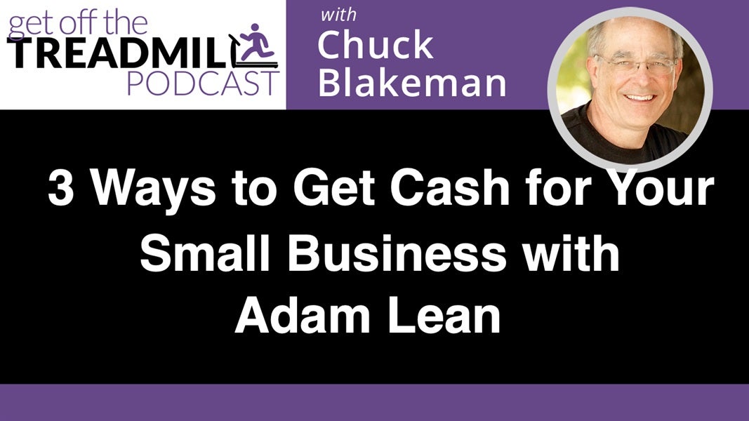 3 Ways to Get Cash for Your Small Business (and Why They’re Not All Ideal) with Adam Lean