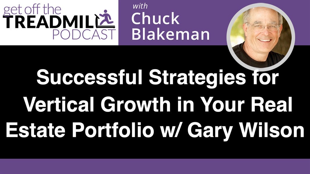 Successful Strategies for Vertical Growth in Your Real Estate Portfolio with Gary Wilson