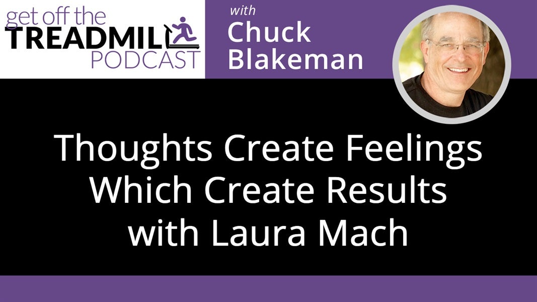 Thoughts Create Feelings, Which Create Results with Laura Mach