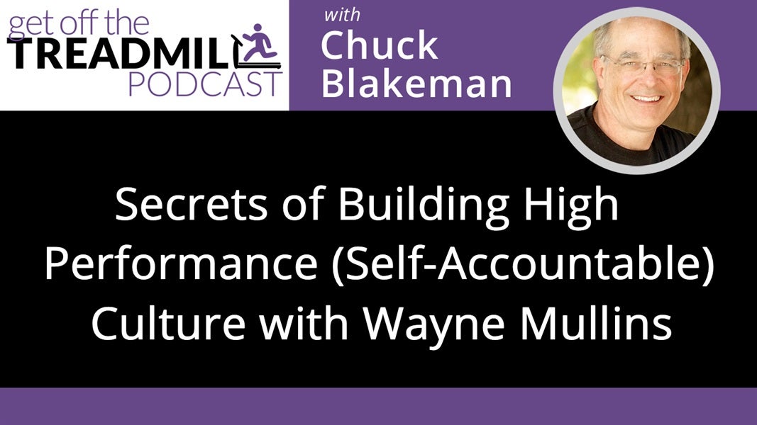 Secrets of Building a High Performance (Self-Accountable) Culture with Wayne Mullins