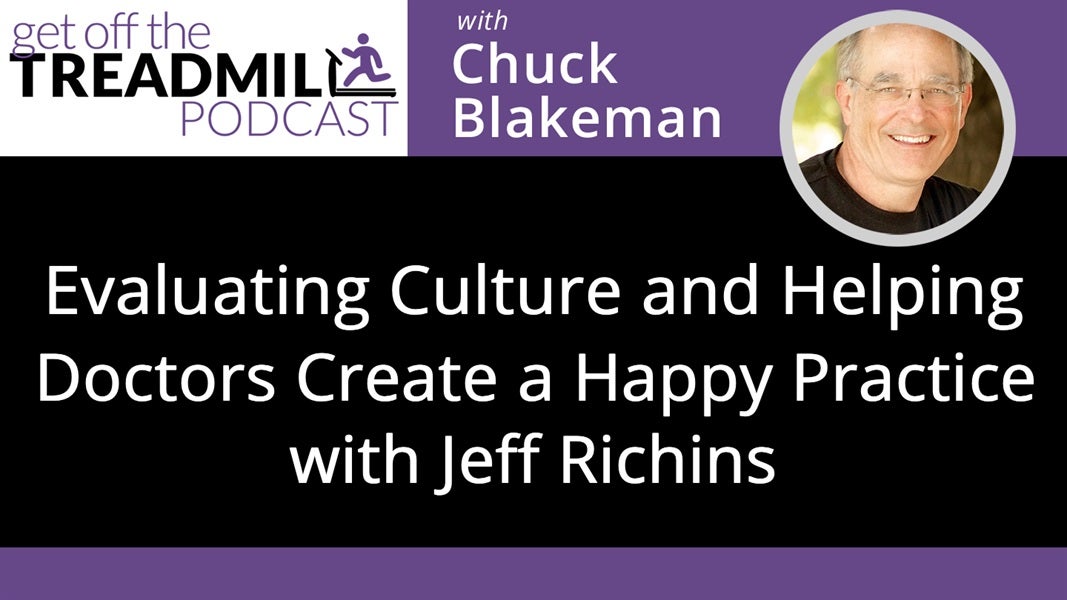 Evaluating Culture and Helping Doctors Create a Happy Practice with Jeff Richins