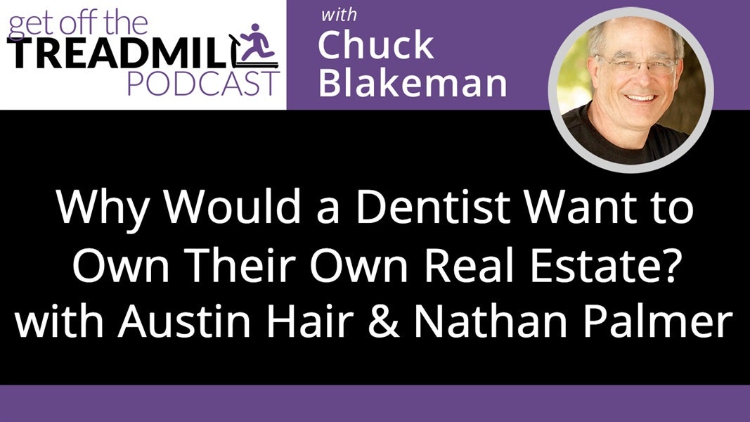 Why Would a Dentist Want to Own Their One Real Estate? With Austin Hair and Nathan Palmer