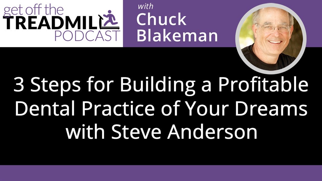 3 Steps for Building a Profitable Dental Practice of Your Dreams with Steve Anderson