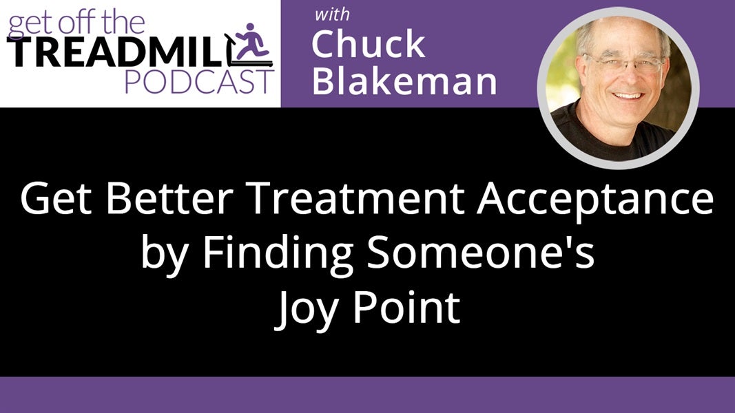 Get Better Treatment Acceptance by Finding Someone's Joy Point