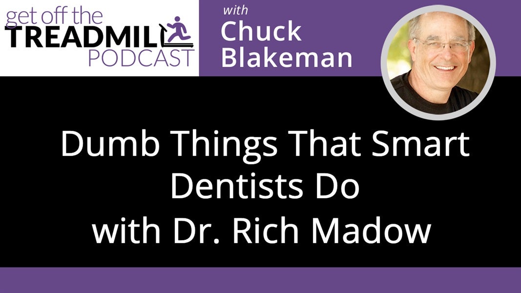 Dumb Things That Smart Dentists Do with Dr. Rich Madow