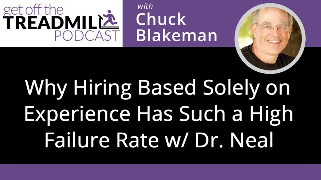 Why Hiring Based Solely on Experience Has Such a High Failure Rate with Dr. Michael Neal