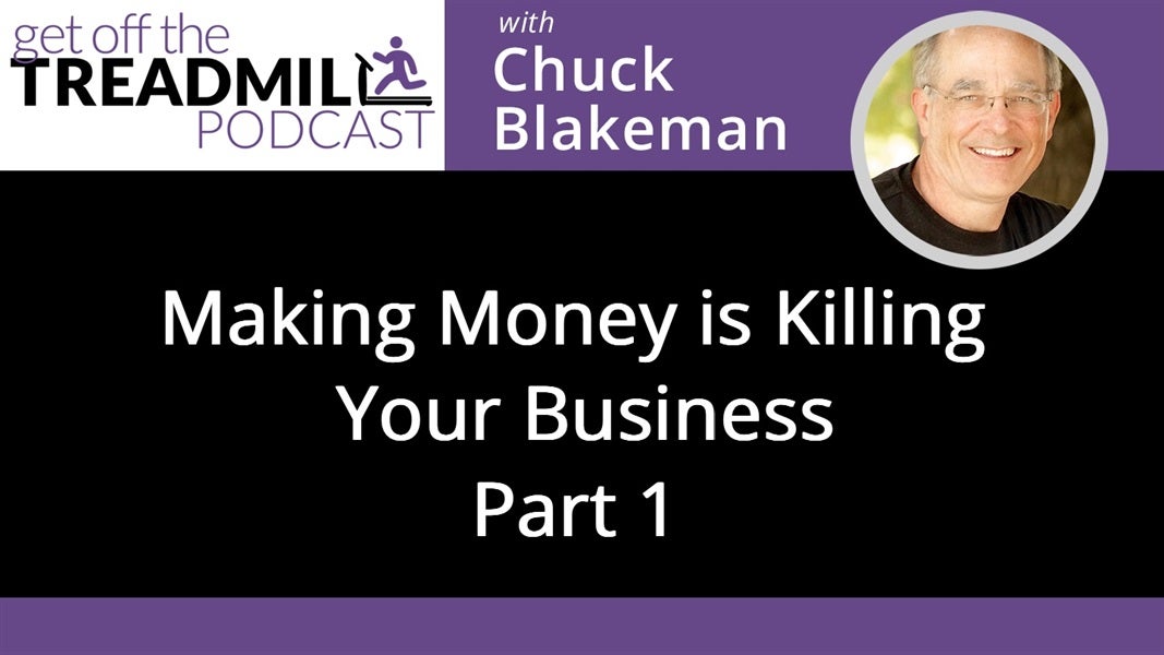 Making Money Is Killing Your Business (Part 1)