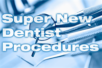 Super New Dentist Procedures 