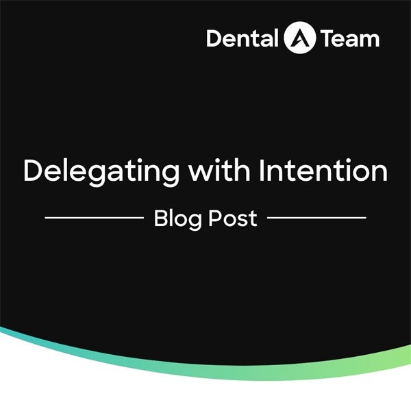Delegation: The Overlooked Strategy for Scaling Dental Practices