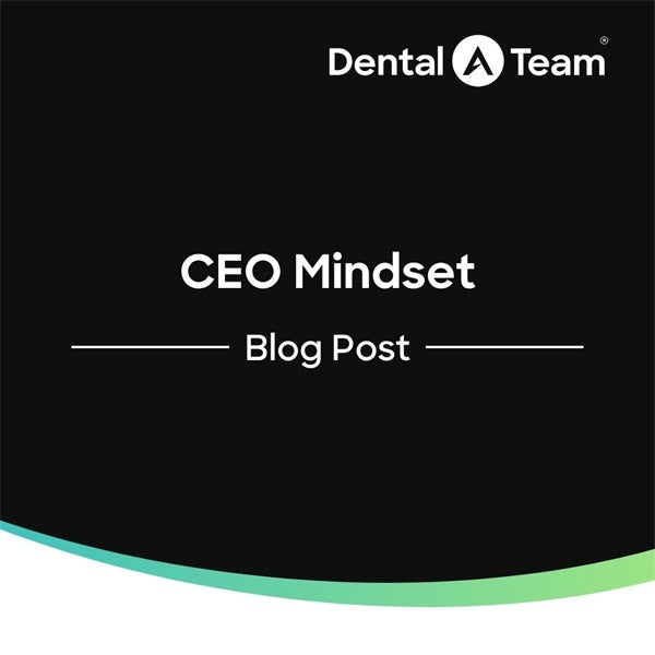 The CEO Mindset in Dentistry