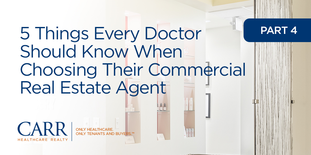 5 Things Every Doctor Should Know When Choosing Their Commercial Real Estate Agent | Part 4