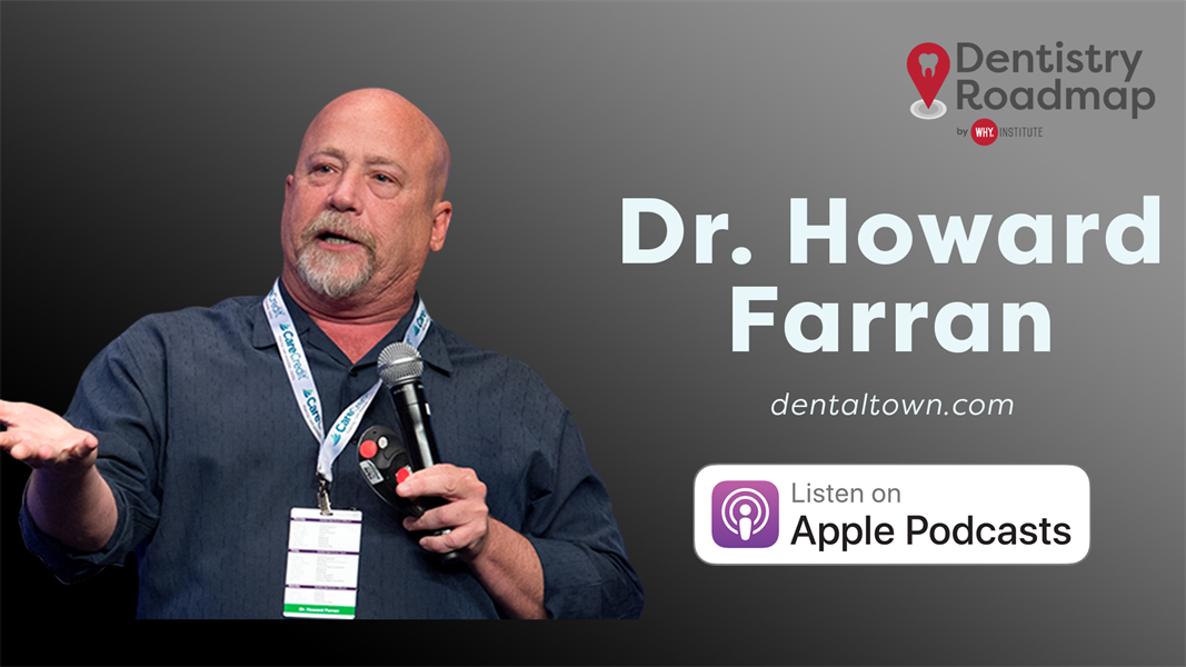 Dr. Howard Farran - How to create a successful dental practice