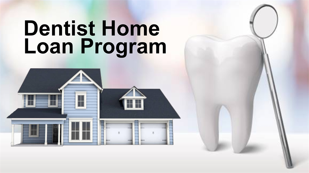Dentist Home Loan Program