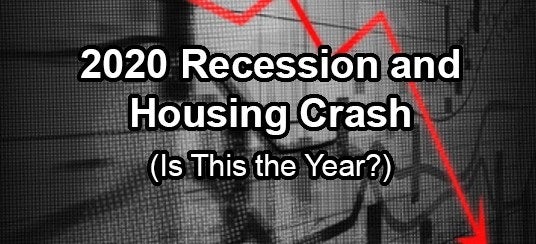 2020 Recession and Housing Crash (Is This the Year?)