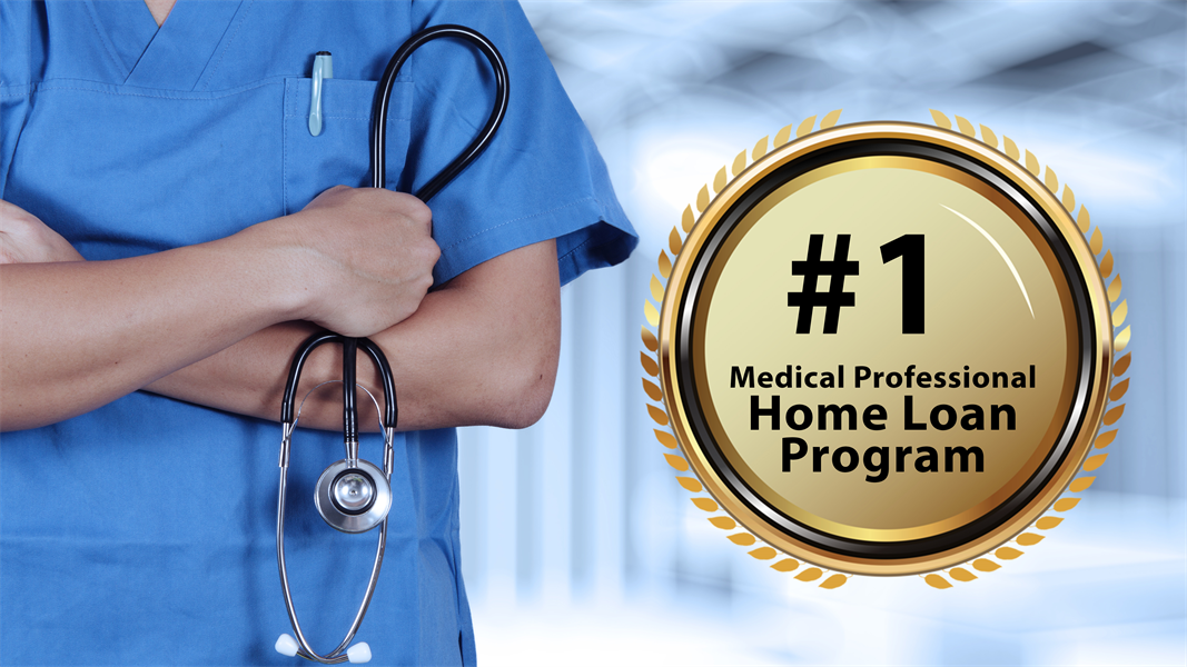 Have You Heard of Our Medical Professional Home Loan Programs?