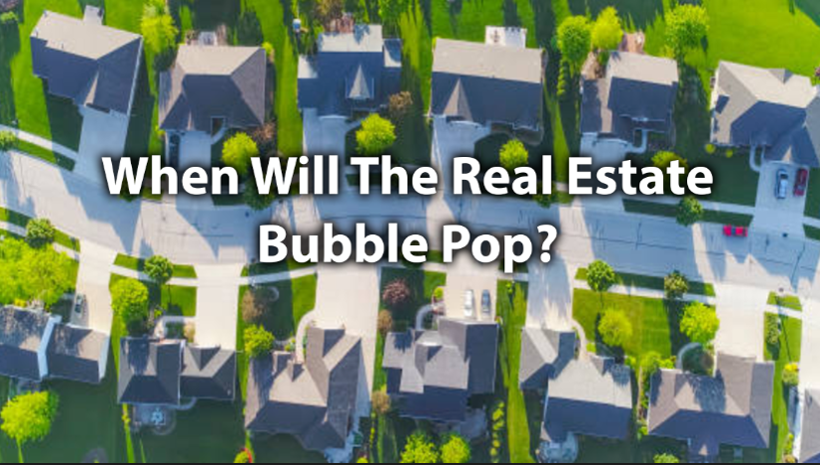 When Will The Real Estate Bubble Pop?