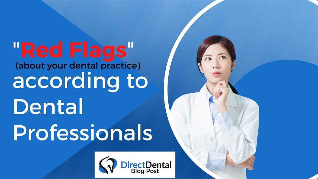 “Red Flags” (about your dental office) according to Dental Professionals