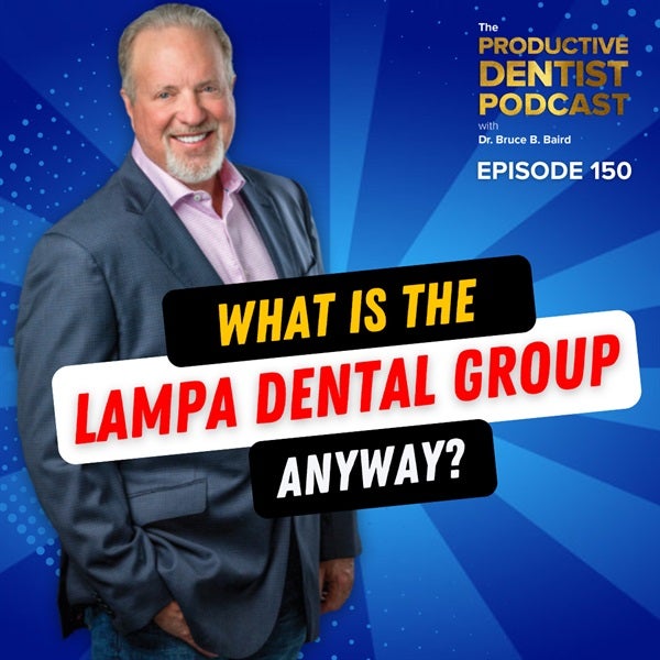 Episode 150: LEAKED! What Is the Lampa Dental Group?