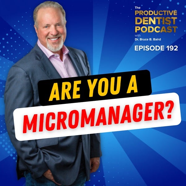 Episode 192 – Are You A Micromanager?